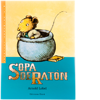 Sopa de ratón. Arnold Lobel. Ed. Ekaré.