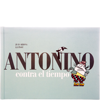 Antonino contra el tiempo. Juan Arjona, Lluisot. Ed. A buen paso.