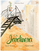La jardinera. Sarah Stewart. Ed. Ekaré.